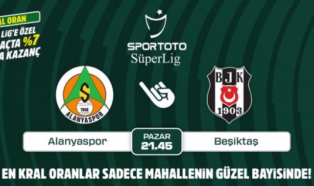 Alanyaspor-Beşiktaş maçının Kral Oranlar'ı sadece Mahallenin Güzel Bayisinde
