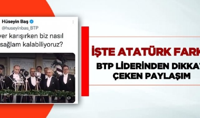 İşte Atatürk farkı