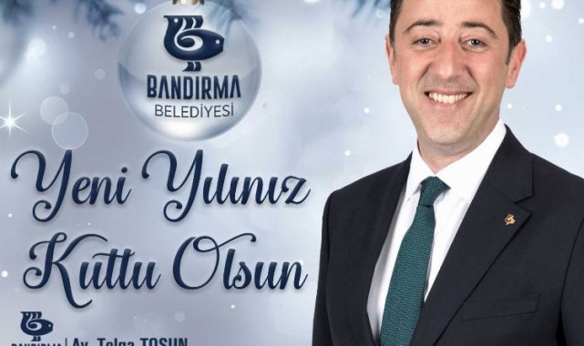 Bandırma Belediye Başkanı Tolga Tosun'dan 2023 mesajı