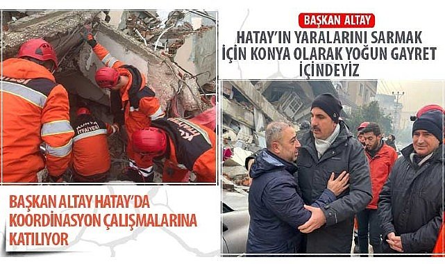 Başkan Altay Hatay'da Koordinasyon Çalışmalarına Katılıyor