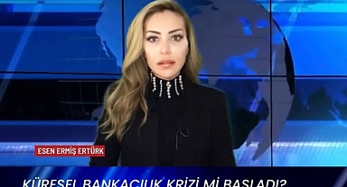 KÜRESEL BANKACILIK KRİZİ Mİ BAŞLADI ?