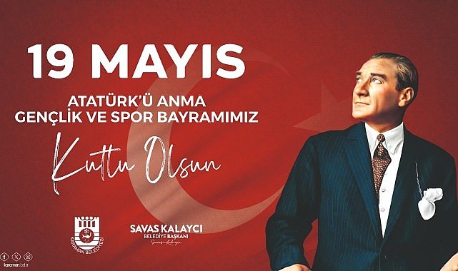 Karaman Belediye Başkanı Savaş Kalaycı, 19 Mayıs Atatürk'ü Anma, Gençlik ve Spor Bayramı dolayısıyla bir kutlama mesajı yayınladı