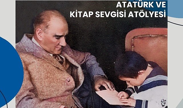 Atatürk Haftası'nda çocuklar Ata'sını Kent Kütüphanesi'nde anacak