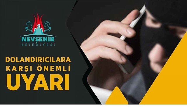 Nevşehir Belediyesi'nden Dolandırıcılara Karşı Uyarı