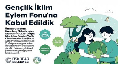 Üsküdar Belediyesi, Bloomberg Philanthropies Gençlik İklim Eylem Fonu'na Kabul Edildi